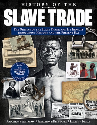 History of the Slave Trade: The Origins of the Slave Trade and Its Impacts Throughout History and the Present Day - Albert, Edoardo, and Al Bustani, Hareth, and Hall, Josephine