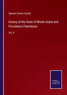 History of the State of Rhode Island and Providence Plantations: Vol. II