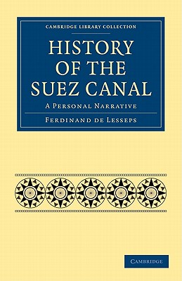 History of the Suez Canal: A Personal Narrative - Lesseps, Ferdinand de, and Wolff, Henry Drummond (Translated by)