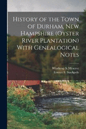 History of the Town of Durham, New Hampshire (Oyster River Plantation) With Genealogical Notes