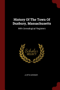 History Of The Town Of Duxbury, Massachusetts: With Genealogical Registers