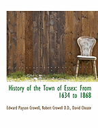 History of the Town of Essex: From 1634 to 1868