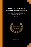 History of the Town of Hampton, New Hampshire: From Its Settlement in 1638, to the Autumn of 1892; Volume 1