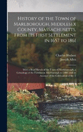 History of the Town of Marlborough, Middlesex County, Massachusetts, From its First Settlement in 1657 to 1861; With a Brief Sketch of the Town of Northborough, a Genealogy of the Families in Marlborough to 1800, and an Account of the Celebration of the T