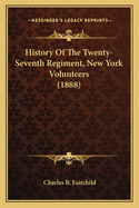 History Of The Twenty-Seventh Regiment, New York Volunteers (1888)