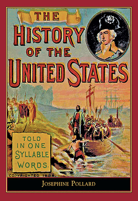 History of the U.S. Told in One Syllable: Told in One Syllable Words - Pollard, Josephine