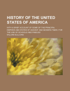 History of the United States of America: With a Brief Account of Some of the Principal Empires and States of Ancient and Modern Times; For the Use of Schools and Families (Classic Reprint)