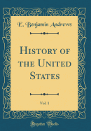 History of the United States, Vol. 1 (Classic Reprint)