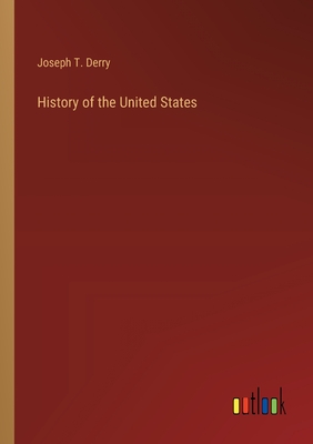 History of the United States - Derry, Joseph T