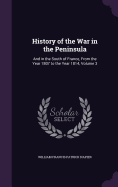 History of the War in the Peninsula: And in the South of France, From the Year 1807 to the Year 1814, Volume 3