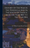 History Of The War In The Peninsula And In The South Of France, From The Year 1807 To The Year 1814; Volume 5