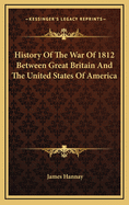 History Of The War Of 1812 Between Great Britain And The United States Of America