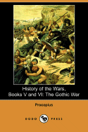 History of the Wars, Books V and VI: The Gothic War (Dodo Press)