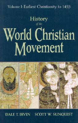 History of the World Christian Movement - Irvin, Dale T, and Sunquist, Scott W