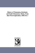 History of Thomaston, Rockland, and South Thomaston, Maine from Their First Exploration, A. D. 1605; With Family Genealogies