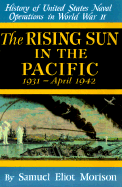 History of United States Naval Operations in World War II: Rising Sun in the Pacific 1931 - April 1942 - Morison, Samuel Eliot