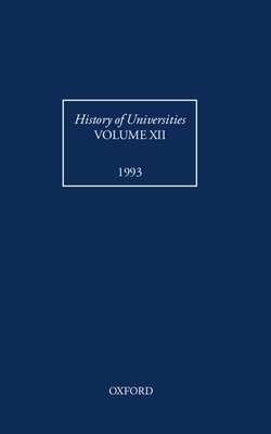 History of Universities: Volume XII: 1993 - Brockliss, Laurence (Editor)