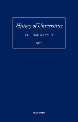 History of Universities: Volume XXXVI / 1 - Darwall-Smith, Robin (Editor), and Feingold, Mordechai, Prof. (Editor)