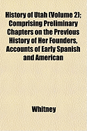 History of Utah (Volume 2); Comprising Preliminary Chapters on the Previous History of Her Founders, Accounts of Early Spanish and American