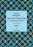 History of Western Maryland, Being a History of Frederick, Montgomery, Carroll, Washignton, Allegany, and Garrett Counties. in Three Volumes. Volume I