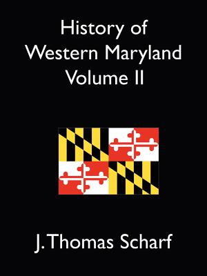 History of Western Maryland Vol. II - Scharf, J Thomas