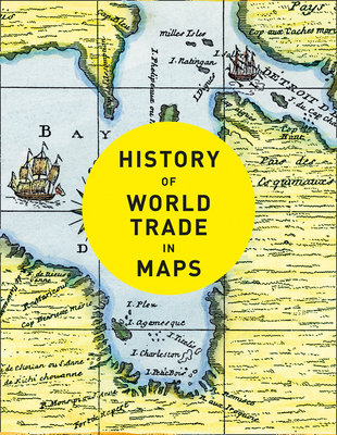 History of World Trade in Maps - Parker, Philip, and Collins Books