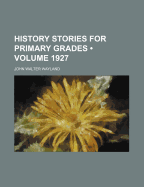 History Stories for Primary Grades (Volume 1927)