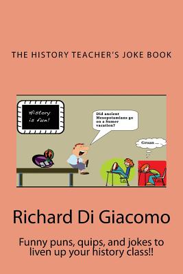 History Teacher's Joke Book - Di Giacomo, Richard