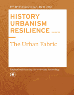 History Urbanism Resilience Volume 02: The Urban Fabric