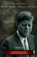 History Will Not Absolve Us: Orwellian Control, Public Denial, and the Murder of President Kennedy