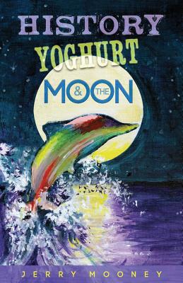 History Yoghurt and the Moon - Widman, Wendy (Editor), and Chapman, Allen
