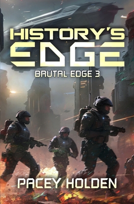 History's Edge: A Military Sci-Fi Series - Holden, Pacey