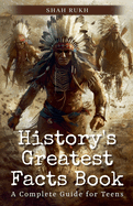 History's Greatest Facts Book: A Complete Guide for Teens