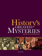 History's Greatest Mysteries: And the Secrets Behind Them