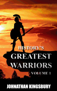History's Greatest Warriors: Volume 1