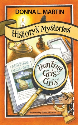 History's Mysteries: Hunting Gris-Gris - Martin, Donna L