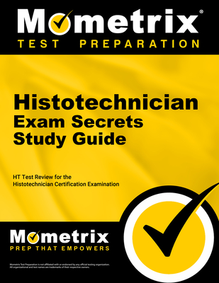 Histotechnician Exam Secrets Study Guide: Ht Test Review for the Histotechnician Certification Examination - Mometrix Medical Laboratory Certification Test Team (Editor)