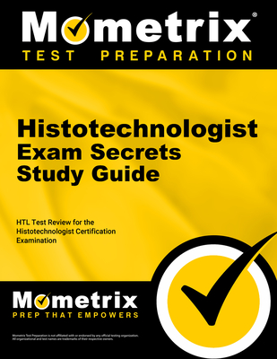 Histotechnologist Exam Secrets Study Guide: Htl Test Review for the Histotechnologist Certification Examination - Mometrix Medical Laboratory Certification Test Team (Editor)