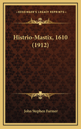 Histrio-Mastix, 1610 (1912)