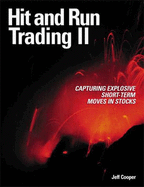 Hit and Run Trading Vol. II: Capturing Explosive Short-Term Moves in Stocks - Cooper, Jeff