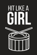 Hit Like a Girl: Small Lined Notebook to Write in Perfect Drummer Gift for Girls