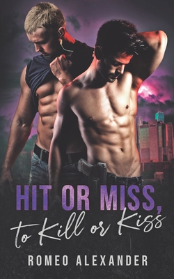 Hit or Miss, to Kill or Kiss - Alexander, Romeo