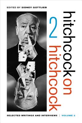Hitchcock on Hitchcock, Volume 2: Selected Writings and Interviews - Hitchcock, Alfred, and Gottlieb, Sidney (Editor)
