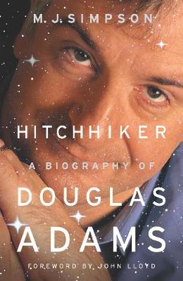 Hitchhiker: A Biography of Douglas Adams - Simpson, M. J.