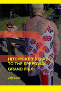 Hitchhiker's Guide to the Speedway Grand Prix: One Man's Far-flung Summer Behind the Scenes