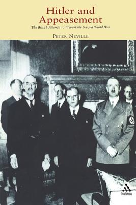 Hitler and Appeasement: The British Attempt to Prevent the Second World War - Neville, Peter