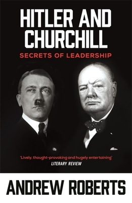 Hitler and Churchill: Secrets of Leadership - Roberts, Andrew