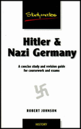 Hitler and Nazi Germany: A Concise Study and Revision Guide for Coursework and Exams - Johnson, Robert