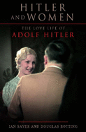 Hitler and Women: The Love Life of Adolf Hitler