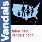 Hitler Bad, Vandals Good [LP]